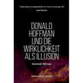 Donald Hoffman und die Wirklichkeit als Illusion