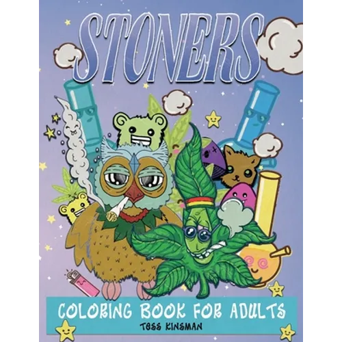 Stoners Coloring Book for Adults: A Psychedelic Stoner Coloring Book for Adults - Stress Relieving and Adult Relaxation
