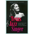 Texas Jazz Singer: Louise Tobin in the Golden Age of Swing and Beyond Volume 25