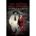 The Second Mrs. London: Charmian Kittredge Shares Her Life with Jack London