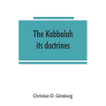 The Kabbalah: its doctrines, development, and literature