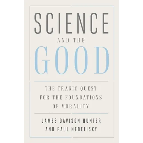 Science and the Good: The Tragic Quest for the Foundations of Morality