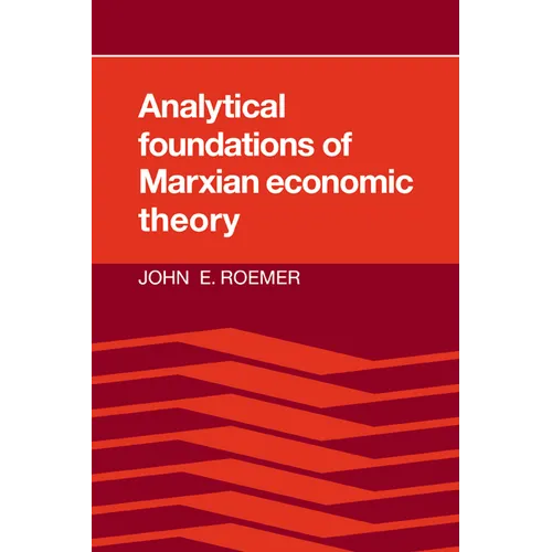 Analytical Foundations of Marxian Economic Theory