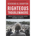 Righteous Troublemakers: Untold Stories of the Social Justice Movement in America