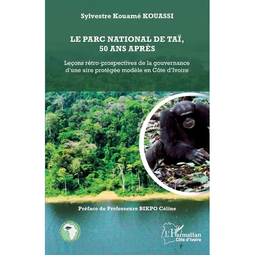 Le parc national de Taï, 50 ans après: Leçons rétro-prospectives de la gouvernance d'une aire protégée modèle en Côte d'Ivoire