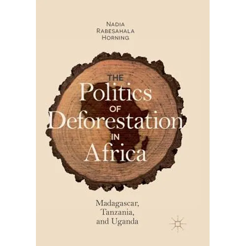 The Politics of Deforestation in Africa: Madagascar, Tanzania, and Uganda