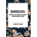 Ourselves, of Charlotte Mason's Homeschooling Series