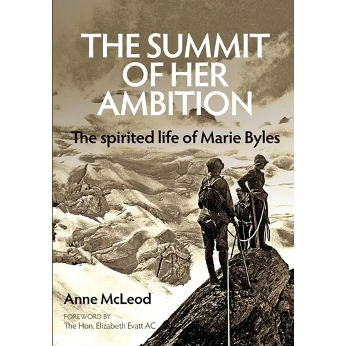 The Summit of Her Ambition: the spirited life of Marie Byles