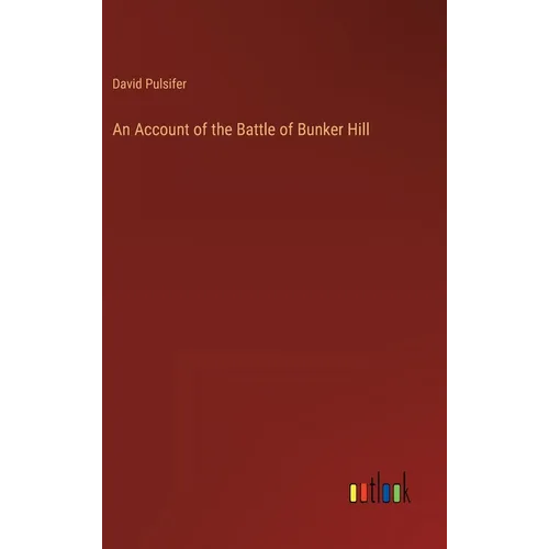 An Account of the Battle of Bunker Hill