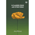 In Flanders Fields And Other Poems