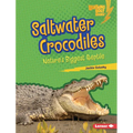 Saltwater Crocodiles: Nature's Biggest Reptile