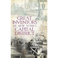 Great Inventors of New York's Capital District