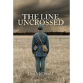The Line Uncrossed: A Novel of a Civil War Soldier - Collector's Edition