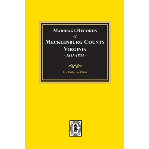 Marriage Records of Mecklenburg County, Virginia, 1811-1853. (Volume #2)