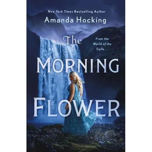 The Morning Flower: The Omte Origins (from the World of the Trylle)