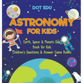 Astronomy for Kids Earth, Space & Planets Quiz Book for Kids Children's Questions & Answer Game Books