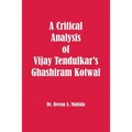 A Critical Analysis of Vijay Tendulkar's Ghashiram Kotwal