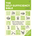 The Self-Sufficiency Bible: 100s of Ways to Live More Sustainably Wherever You Are
