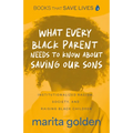 What Every Black Parent Needs to Know about Saving Our Sons: Institutionalized Racism, Society, and Raising Black Children (Black Parenting Book, Prob