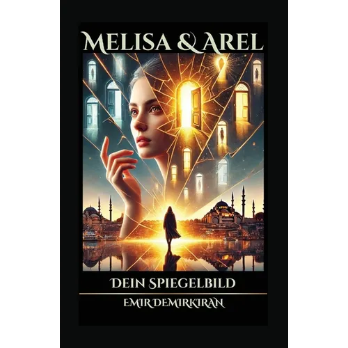 Melisa & Arel: Dein Spiegelbild (German Edition)