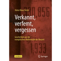 Verkannt, Verfemt, Vergessen: Geschichten Aus Der Europäischen Mathematik Der Neuzeit
