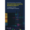 Explorations in Digital Interculturality: Language, Culture, and Postdigital Practices