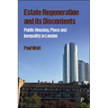 Estate Regeneration and Its Discontents: Public Housing, Place and Inequality in London