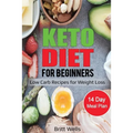 Keto Diet for Beginners: Low Carb Recipes for Weight Loss - 14 Day Meal Plan