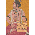 Yoga, Hatha-Yoga and Raja-Yoga: Esoteric Classics