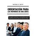 Orientación para los miembros de una junta: La guía concisa y completa para servicios en una junta sin fines de lucro