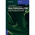 Multimodalität: Grundlagen, Forschung Und Analyse - Eine Problemorientierte Einführung