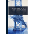 The Strength of I-beams in Flexure