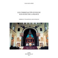 Les Communautes Juives Du Sud-Ouest de la France: Prieres Et Traditions Linguistiques