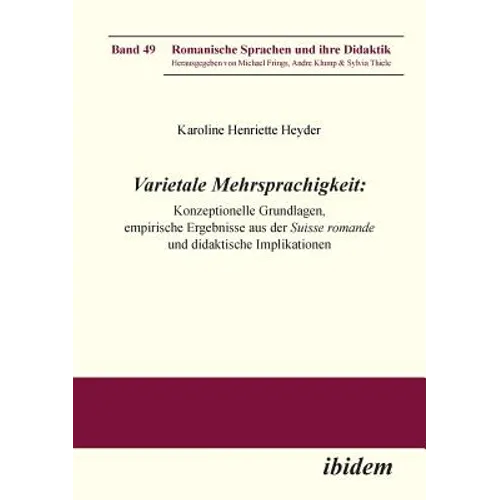Varietale Mehrsprachigkeit. Konzeptionelle Grundlagen, empirische Ergebnisse aus der Suisse romande und didaktische Implikationen