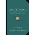 Seers Of The Ages: Embracing Spiritualism Past And Present, Doctrines State And Moral Tendencies Defined