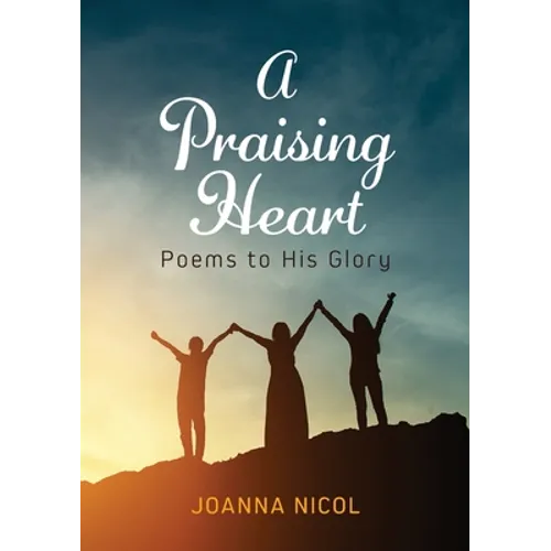 A Praising Heart: Poems to His glory