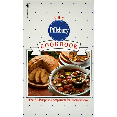 The Pillsbury Cookbook: The All-Purpose Companion for Today's Cook