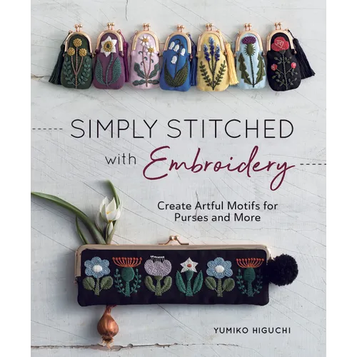 Simply Stitched with Embroidery: Embroidery Motifs for Purses and More