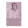 Elizabeth Stuart Phelps - Stories & Poems: "Happiness must be cultivated. It is like character. It is not a thing to be safely let alone for a moment,