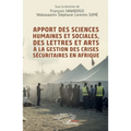 Apport des sciences humaines et sociales, des lettres et arts à la gestion des crises sécuritaires en Afrique
