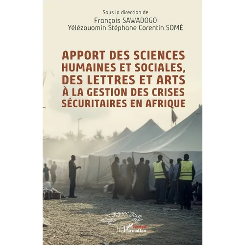 Apport des sciences humaines et sociales, des lettres et arts à la gestion des crises sécuritaires en Afrique