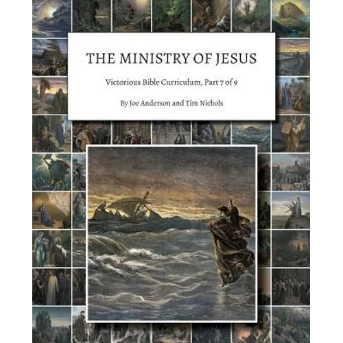 The Ministry of Jesus: Victorious Bible Curriculum, Part 7 of 9