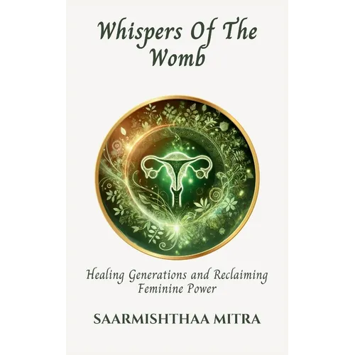 Whispers Of The Womb: Healing generations and Reclaiming Feminine Power