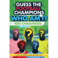 Football Champions Who Am I Quiz Book For Kids: 100 Mystery Footballer & Trivia Quizzes. A Football Activity Book.