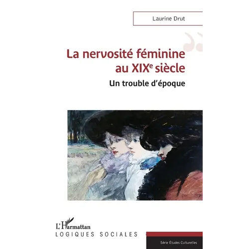 La nervosité féminine au XIXe siècle: Un trouble d'époque