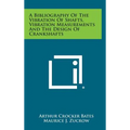 A Bibliography of the Vibration of Shafts, Vibration Measurements and the Design of Crankshafts