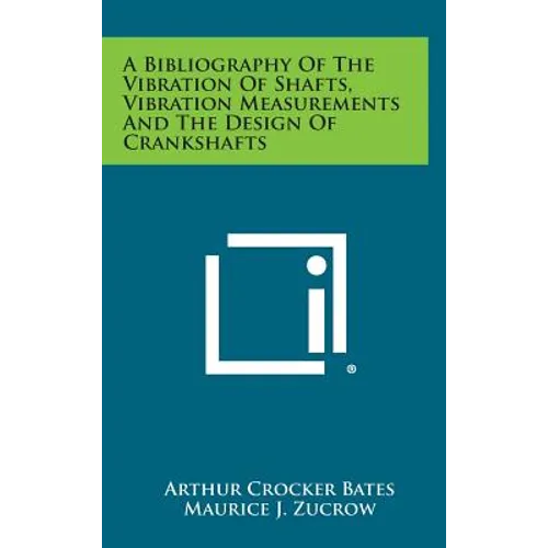 A Bibliography of the Vibration of Shafts, Vibration Measurements and the Design of Crankshafts