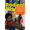 Radical Play: Revolutionizing Children's Toys in 1960s and 1970s America