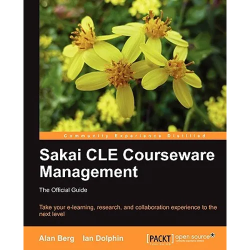 Sakai Cle Courseware Management: The Official Guide