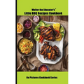 Walter the Educator's Little BBQ Recipes Cookbook